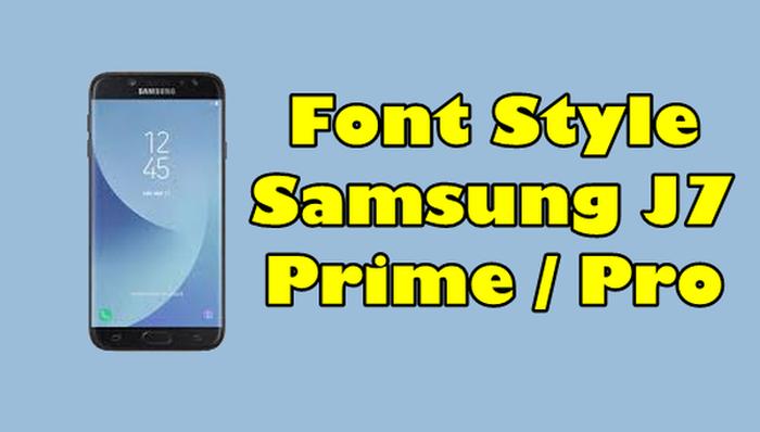 Cara Mengganti Font Samsung J7 Prime