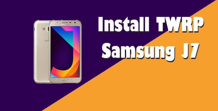 Cara Install TWRP Samsung J7